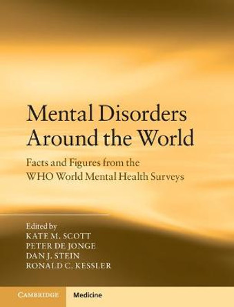 Mental Disorders Around the World: Facts and Figures from the WHO World Mental Health Surveys by Kate M. Scott