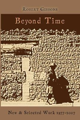 Beyond Time: New and Selected Work 1977-2007 by Robert Gibbons 9780971367135