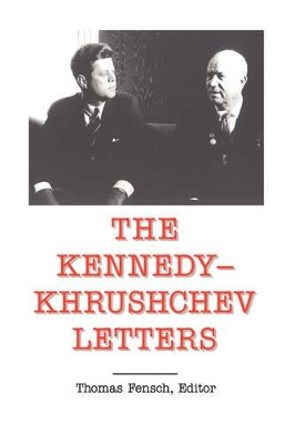 The Kennedy -Khrushchev Letters by Thomas C. Fensch 9780930751173