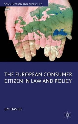 The European Consumer Citizen in Law and Policy by J. Davies 9780230300286