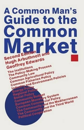 A Common Man's Guide to the Common Market by Hugh Arbuthnott 9780333409145