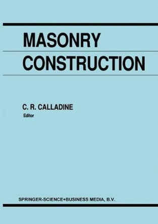 Masonry Construction: Structural Mechanics and Other Aspects by C. R. Calladine 9780792318460