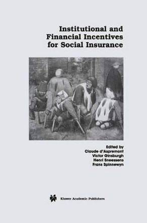 Institutional and Financial Incentives for Social Insurance by Claude D'Aspremont 9780792374176