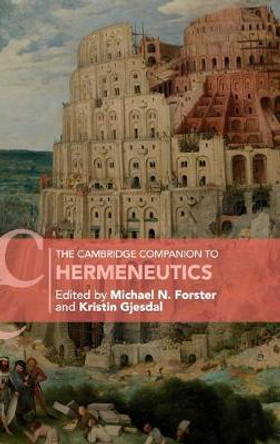 The Cambridge Companion to Hermeneutics by Michael N. Forster