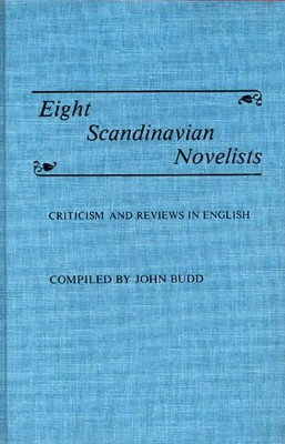 Eight Scandinavian Novelists: Criticism and Reviews in English by John M. Budd 9780313228698