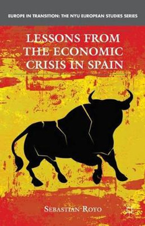 Lessons from the Economic Crisis in Spain by Sebastian Royo 9780230114470