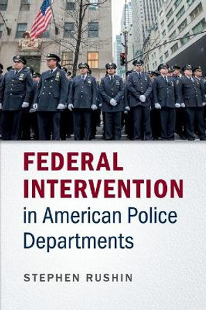 Federal Intervention in American Police Departments by Stephen Rushin