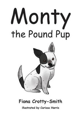 Monty the Pound Pup by Fiona Crotty-Smith 9780994176400