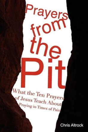 Prayers from the Pit by Dr Chris Altrock 9780890985410