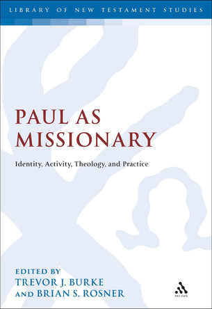 Paul as Missionary by Trevor J. Burke 9780567573247