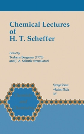 Chemical Lectures of H.T. Scheffer by Torbern O. Bergman 9780792317609