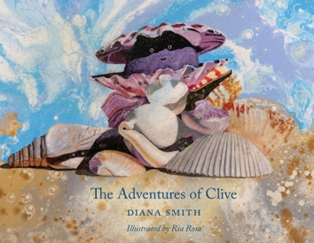 The Adventures Of Clive by Diana M Smith 9780648153979