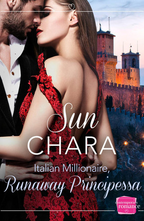 Italian Millionaire, Runaway Principessa: HarperImpulse Contemporary Romance by Sun Chara 9780008145057