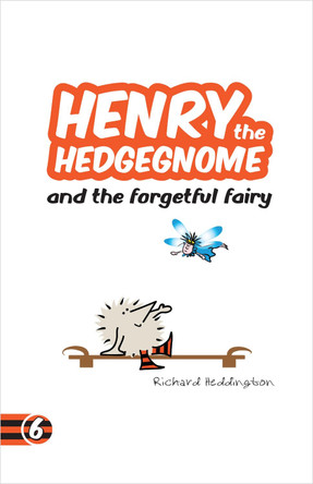 Henry the Hedgegnome and the forgetful fairy by Richard Heddington 9780993482786