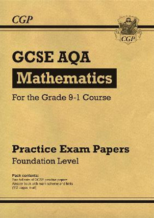 New GCSE Maths AQA Practice Papers: Foundation - For the Grade 9-1 Course by CGP Books