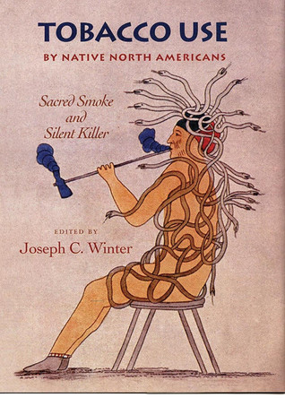 Tobacco Use by Native North Americans: Sacred Smoke and Silent Killer by Joseph C. Winter 9780806132624