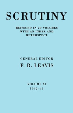 Scrutiny: A Quarterly Review vol. 11 1942-43 by F. R. Leavis 9780521067850