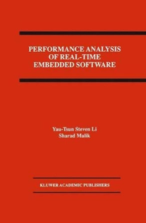 Performance Analysis of Real-Time Embedded Software by Yau-Tsun Steven Li 9780792383826