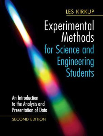 Experimental Methods for Science and Engineering Students: An Introduction to the Analysis and Presentation of Data by Les Kirkup