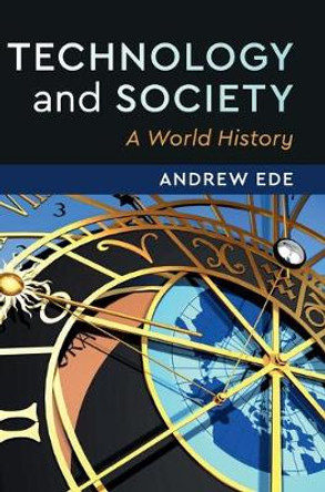 Technology and Society: A World History by Andrew Ede