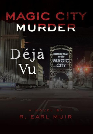 Magic City Murder Deja Vu by R Earl Muir 9780960038305