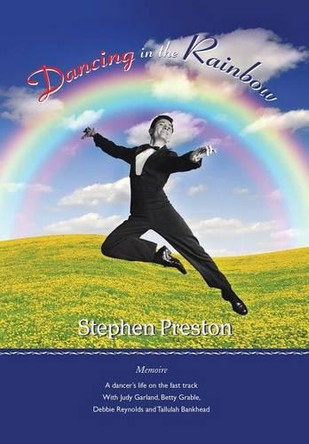 Dancing in the Rainbow: Memoire by Stephen Preston 9781499058833