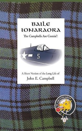 Baile Ionaraora: The Campbells Are Comin'! by John E Campbell 9780960023738