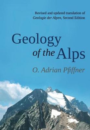 Geology of the Alps by O. Adrian Pfiffner