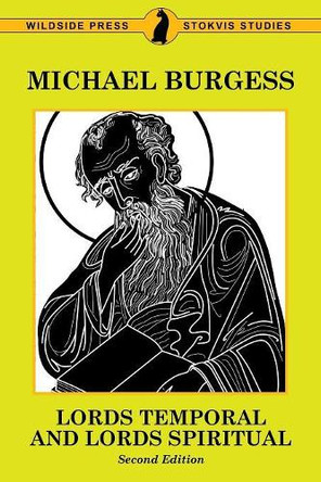 Lords Temporal and Lords Spiritual: Second Edition by Dr Michael Burgess 9780893704261