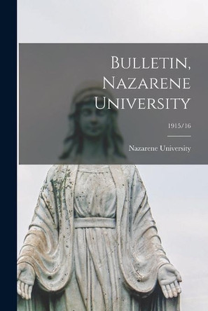 Bulletin, Nazarene University; 1915/16 by Nazarene University 9781014041982