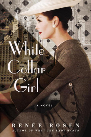 White Collar Girl: A Novel by Renee Rosen 9780451474971