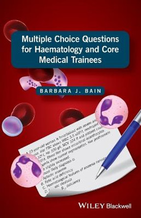 Multiple Choice Questions for Haematology and Core Medical Trainees by Barbara Jane Bain