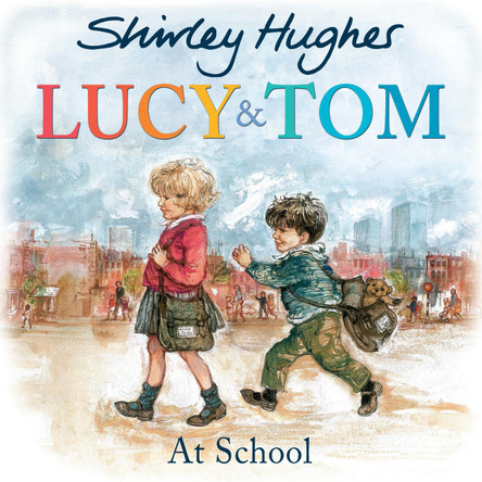 Lucy and Tom at School by Shirley Hughes