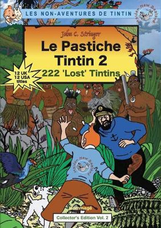 Le Pastiche Tintin 2: 222 'Lost' Tintins by John Charles Stringer 9780473521660