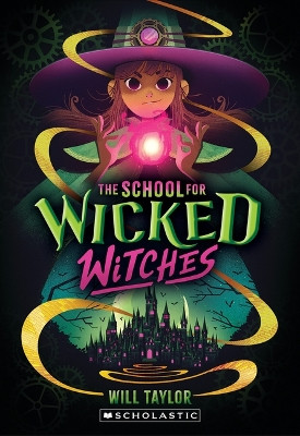 The School for Wicked Witches by Will Taylor 9781339042671