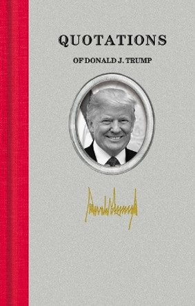 Quotations of Donald J. Trump by Donald John Trump 9781557090676