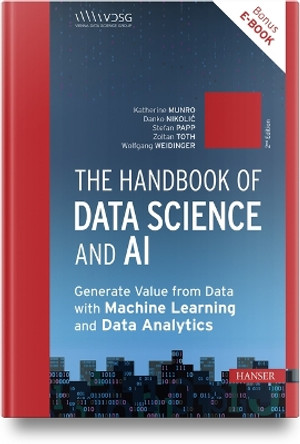 The Handbook of Data Science and AI: Generate Value from Data with Machine Learning and Data Analytics by Stefan Papp 9781569909348