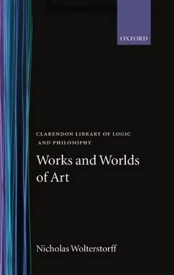 Works and Worlds of Art by Nicholas Wolterstorff 9780198244196