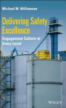 Delivering Safety Excellence: Engagement Culture at Every Level by Michael Williamsen