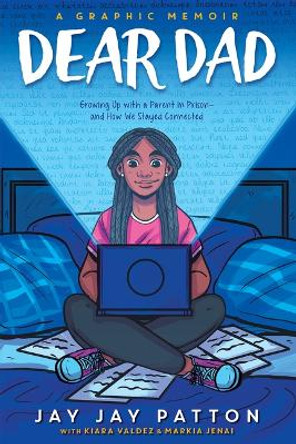 Dear Dad: Growing Up with a Parent in Prison -- And How We Stayed Connected by Jay Jay Patton 9781546128373
