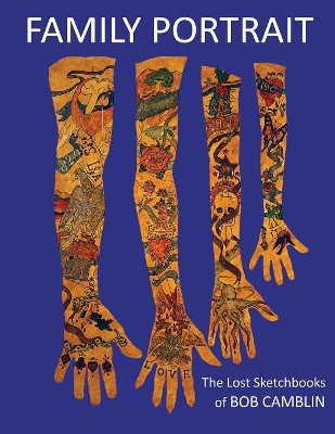 Family Portrait: The Lost Sketchbooks of Bob Camblin 1956 - 1974 by Eliot Whitehead 9780998894904