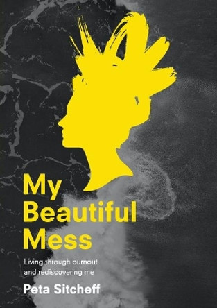 My Beautiful Mess by Peta Sitcheff 9780646841229