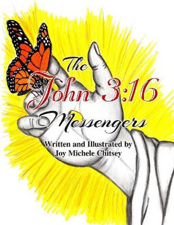 The John 3: 16 Messengers by Joy Michele Chitsey 9780999331118