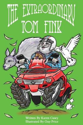 The Extraordinary Tom Fink: Where it all began. Karen Casey 9780648501510