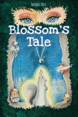 Blossom's Tale by Thomas Tosi 9780998913216