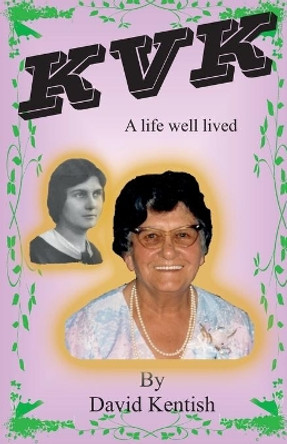 Kvk: A Life Well Lived by David Kentish 9780648714903