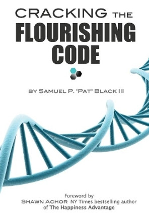 Cracking the Flourishing Code by Samuel P Black III 9780989457514