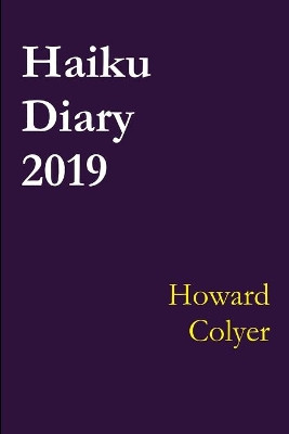 Haiku Diary 2019 by Howard Colyer 9780244884260