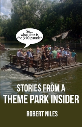 Stories from a Theme Park Insider by Robert Niles 9780983813019