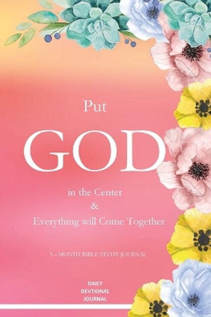 Put God in the Center and Everything will come together by Jaclen Milo-Waite 9780578213408